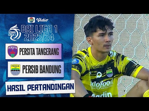 Hasil Akhir Pertandingan - Persita Tangerang VS Persib Bandung | BRI Liga 1 2023/24