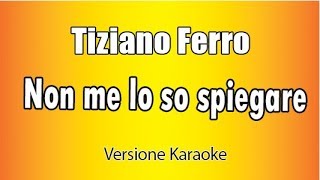 Tiziano Ferro -  Non Me Lo So Spiegare (Versione Karaoke Academy Italia)