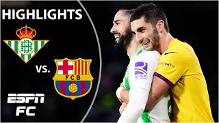 Ferran Torres HAT TRICK!  Real Betis vs. Barcelona | LALIGA Highlights | ESPN FC