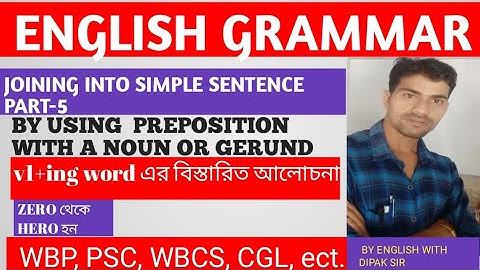 JOINING INTO SIMPLE SENTENCE BY USING PREPOSITION WITH NOUN OR GERUND
