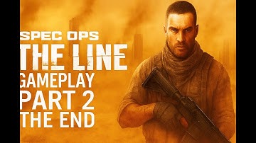 Spec Ops: The Line – Story Campaign Gameplay (No Commentary) || Part 2 || The End