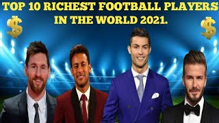 Top 10 Richest Footballers In The World 2021 | Cristiano Ronaldo | Messi | Neymar | Pelè | Beckham