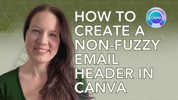 How to Create a Clear, Non-Fuzzy Email Header in Canva