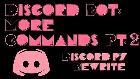 Discord.py Rewrite | Part 5.2 | Advanced Commands - 2