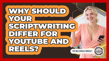 Why Should Your Scriptwriting Differ For YouTube And Reels? - The Millennials Mindset