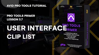 Pro Tools Primer: Lesson 3.7 - Mastering the User Interface Clip List | KULT Media