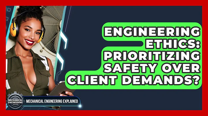 Engineering Ethics: Prioritizing Safety Over Client Demands? - Mechanical Engineering Explained