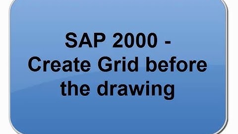 SAP 2000 - Basic Knowledge ( Creating Grid) -# 01