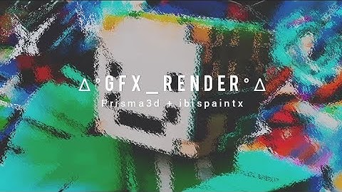 ∆°GFX_render°∆ - Prisma3D + IbisPaintX