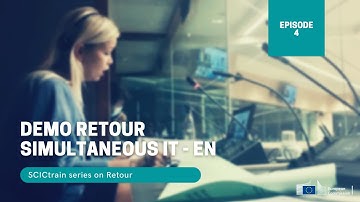 E4 #SCICtrain on #Retour: Demo Retour Simultaneous IT - EN