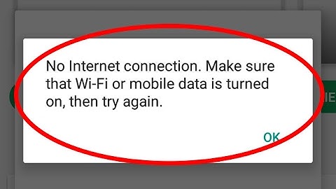 Fix No Internet connection.Make sure that Wi-Fi or mobile data is turned on that try again