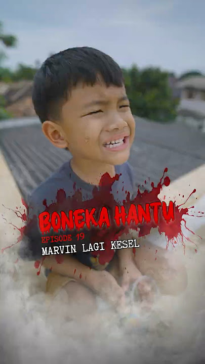 Marvin Lagi Kesel | Boneka Hantu Eps.19