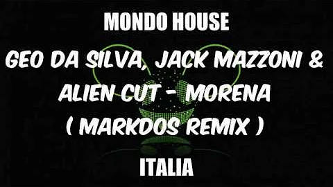 Geo Da Silva, Jack Mazzoni & Alien Cut - Morena ( Markdos Remix )