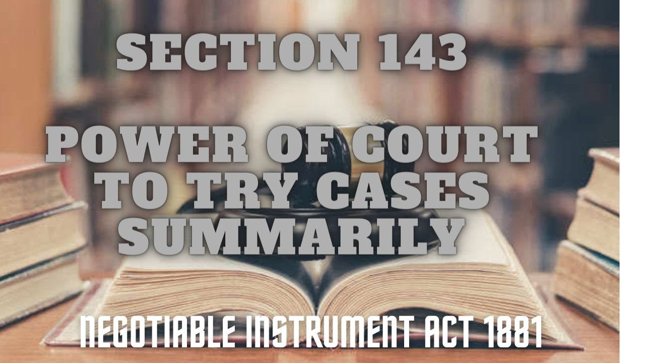 Section 143 Power Of Court To Try Cases Summarily Ni Act 1881