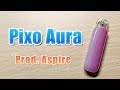 Aspire - Pixo Aura ~ボタンレス化で簡単に
