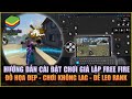 Free Fire | Hướng Dẫn Cài Đặt Giả Lập Giúp Bạn Cân 4 Leo RANK Đồ Họa Cao Không LAG | Rikaki Gaming