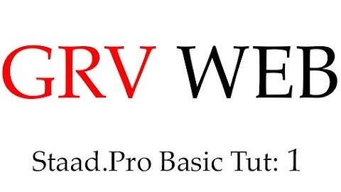 Staad Pro Basic Training Tutorial Class 1 (By Gowtham Raj | gowthamraj.in | GRVWEB)