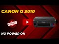Canon G 3010 no power problem || कैनन का इंक टैंक प्रिंटर  पावर ऑन नही हो रहा हैं तो क्या करें