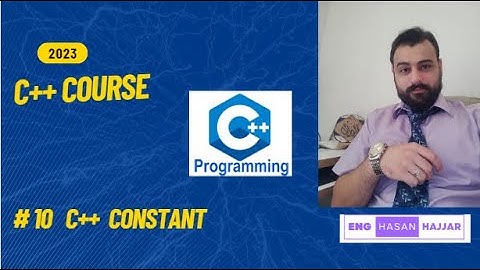 10 - C++ Constants || Eng Hasan Hajjar || مع المهندس حسن حجار || الثوابت في لفة سي بلس بلس