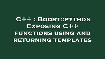 C++ : Boost::python Exposing C++ functions using and returning templates