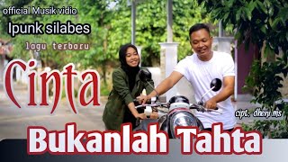 Download Lagu cinta bukanlah tahta (official musik vidio ipunk silabes)lagu slow rock terbaru MP3