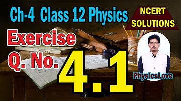 Exercise Question number 4.1 Physics class 12 | Exercise Qno4.1 physics class 12th Chapter 4 Moving