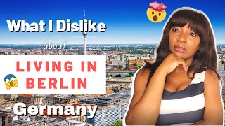 What I Dont Like about Living in Berlin Germany as a Foreigner: Dont move to Berlin if  U cant take