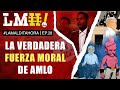 #LaMalditaHora | La verdadera fuerza moral de AMLO