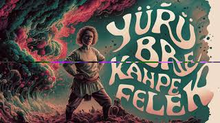 Yürü Bre Kahpe Felek - Pir Sultan Abdal Şarkıları (Saygıyla)