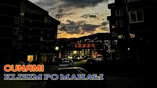 CUNAMI - KLIZIM PO MAHALI (my version)