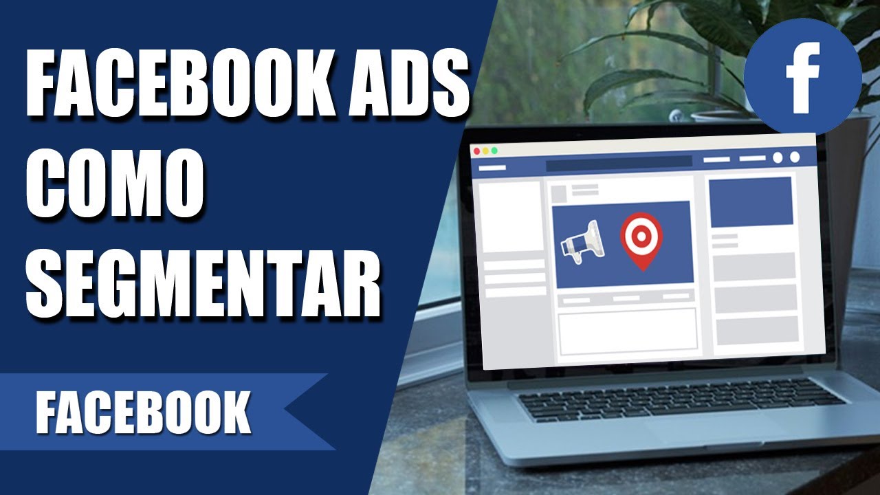 Como Segmentar En Facebook Ads Paso A Paso Con 4 Ejemplos Reales 2024