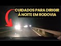 Cuidados para dirigir À NOITE em RODOVIA! #marciapontesinstrutora