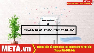 Hướng dẫn sử dụng máy lọc không khí và hút ẩm Sharp DW-D20A-W (50m2) | META.vn
