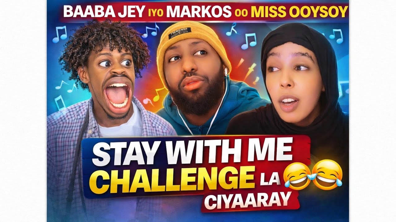 BAABA JEY IYO MARKOS OO MISS OOYSOY STAY WITH ME CHALLENGE LA CIYAARAY 😂😂😂