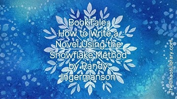 BookTale: How to Write a Novel Using the Snowflake Method by Randy Ingermanson