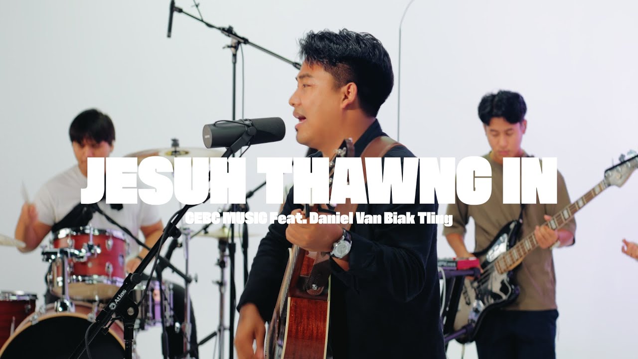 Jesuh  Thawng In | CEBC Music feat. Daniel Van Biak Tling