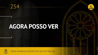 Novo Hinário Adventista • Hino 254 • Agora Posso Ver • (Lyrics)