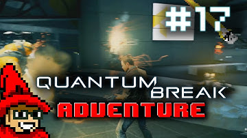Quantum Break Adventure || E17 || Monarch HQ (Act 5 / Part 1) [Let