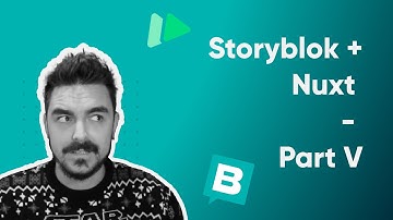 Storyblok + Nuxt - Part V