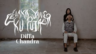 Diffa Chandra - Celaka Yang Ku Puja [Official Music Video]