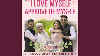 Download Lagu I LOVE MYSELF AND APPROVE OF MYSELF