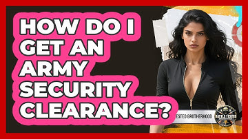How Do I Get An Army Security Clearance? - Battle Tested Brotherhood