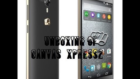 Micromax canvas xpress 2 unboxing and quick overview