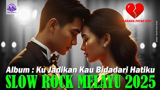 🎵 DILARANG PATAH HATI - ALBUM KU JADIKAN KAU BIDADARI SURGA HATIKU II Slow Rock Melayu 2025