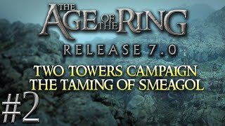 Age of the ring 7.0 | Two Towers Campaign | The Taming of Smeagol 2