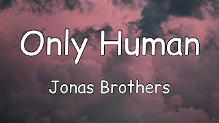 Jonas Brothers - Only Human (Lyrics)