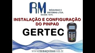 INSTALAÇÃO E CONFIGURAÇÃO DO PINPAD GERTEC. RM Máquinas e Sistemas Ltda.