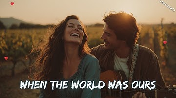 💖 When the World Was Ours  | A Love Dreamy English Song 🎶 Official Song Lyrics 2025