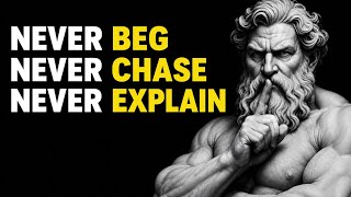 NEVER Chase, NEVER Beg, NEVER Explain – YOUR SILENCE BECOME YOUR SUPERPOWER | STOICISM