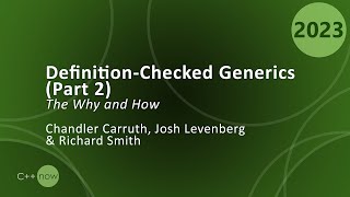Definition-Checked Generics, Part 2: The Why & How - Chandler Carruth, Josh Levenberg, Richard Smith